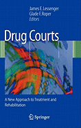 Drug Courts: A New Approach to Treatment and Rehabilitation