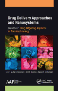 Drug Delivery Approaches and Nanosystems, Volume 2: Drug Targeting Aspects of Nanotechnology