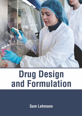 Drug Design and Formulation - Lehmann, Sam (Editor)