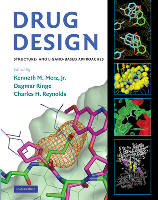 Drug Design: Structure- And Ligand-Based Approaches - Merz Jr, Kenneth M, PhD (Editor), and Ringe, Dagmar, PhD (Editor), and Reynolds, Charles H, PhD (Editor)