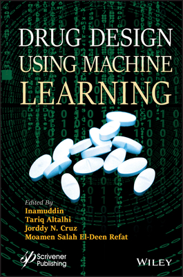 Drug Design Using Machine Learning - Inamuddin (Editor), and Altalhi, Tariq (Editor), and Cruz, Jorddy Neves (Editor)