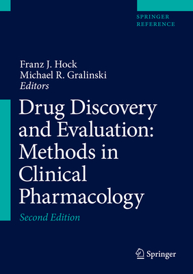 Drug Discovery and Evaluation: Methods in Clinical Pharmacology - Hock, Franz J (Editor), and Gralinski, Michael R (Editor)