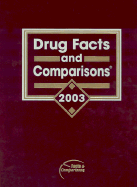 Drug Facts and Comparisons 2003: Published by Facts and Comparisons