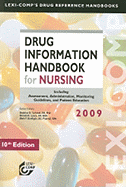 Drug Information Handbook for Nursing: Including Assessment, Administration, Monitoring Guidelines, and Patient Education