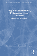 Drug Law Enforcement, Policing and Harm Reduction: Ending the Stalemate