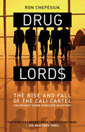Drug Lords: The Rise and Fall of the Cali Cartel