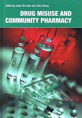 Drug Misuse and Community Pharmacy - Sheridan, Janie (Editor), and Strang, John (Editor)