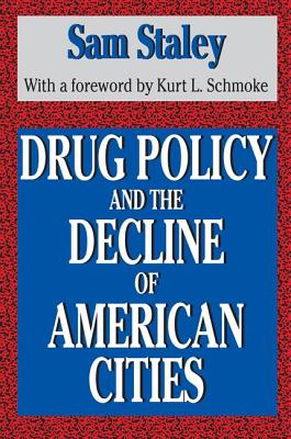 Drug Policy and the Decline of the American City - Staley, Sam