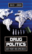 Drug Politics, Volume 1: Dirty Money and Democracies