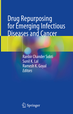 Drug Repurposing for Emerging Infectious Diseases and Cancer - Sobti, Ranbir Chander (Editor), and Lal, Sunil K. (Editor), and Goyal, Ramesh K. (Editor)