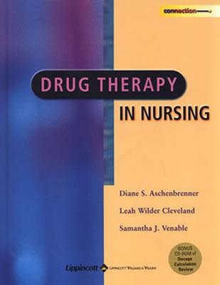 Drug Therapy in Nursing: With Bonus CD-ROM - Aschenbrenner, Diane S, RN, and Cleveland, Leah Wilder, Edd, RN, Msn, Cde, and Venable, Samantha J, MS, RN, Fnp, CNE