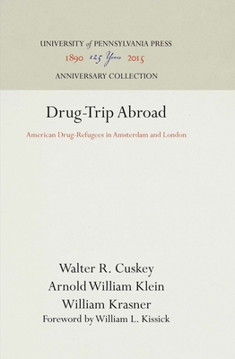 Drug-Trip Abroad: American Drug-Refugees in Amsterdam and London - Cuskey, Walter R, and Klein, Arnold William, and Krasner, William