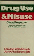 Drug Use & Misuse: Cultural Perspectives: Based on a Collaborative Study by the World Health Organization - Edwards, Griffith