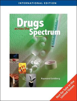 Drugs Across the Spectrum, International Edition - Goldberg, Raymond