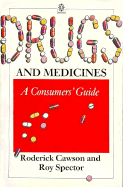 Drugs and Medicines: A Consumers' Guide - Cawson, Roderick, and Spector, Roy