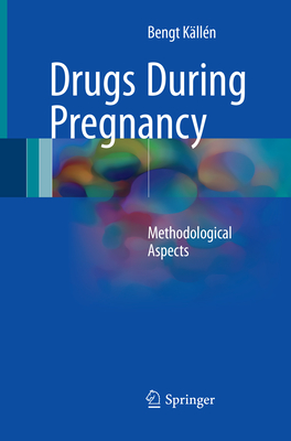 Drugs During Pregnancy: Methodological Aspects - Klln, Bengt