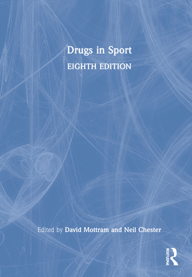 Drugs in Sport - Mottram, David R (Editor), and Chester, Neil (Editor)