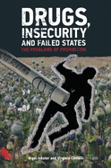 Drugs, Insecurity and Failed States: The Problems of Prohibition