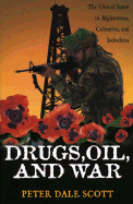 Drugs, Oil, and War: The United States in Afghanistan, Colombia, and Indochina
