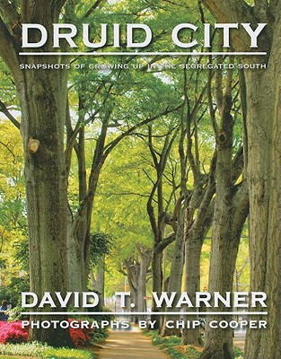 Druid City: Snapshots of Growing Up in the Segregated South - Warner, David T, and Cooper, Chip (Photographer)