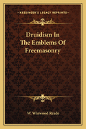 Druidism In The Emblems Of Freemasonry