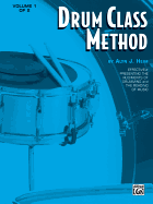 Drum Class Method, Vol 1: Effectively Presenting the Rudiments of Drumming and the Reading of Music