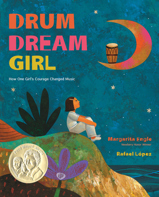 Drum Dream Girl: How One Girl's Courage Changed Music - Engle, Margarita, Ms.