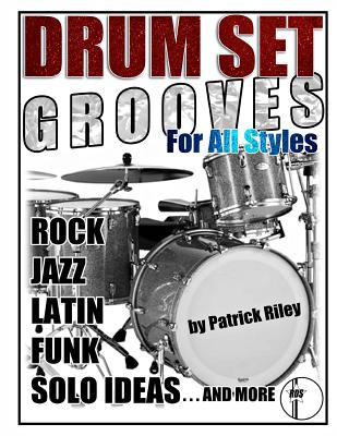 Drum Set Grooves for All Styles - Riley, Patrick, Dr.