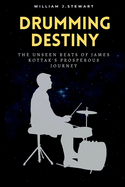Drumming Destiny: The Unseen Beats of James Kottak's Prosperous Journey
