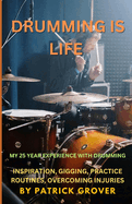 Drumming Is Life: Knowledge, inspiration, and motivation from my 25 year drumming experience