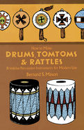 Drums, Tomtoms and Rattles; Primitive Percussion Instruments for Modern Use