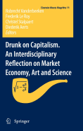 Drunk on Capitalism. An Interdisciplinary Reflection on Market Economy, Art and Science