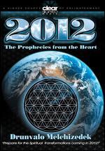 Drunvalo Melchizedek: 2012 - Prophecies from the Heart