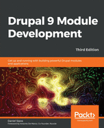 Drupal 9 Module Development: Get up and running with building powerful Drupal modules and applications