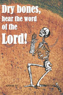 DRY BONES, Hear The Word Of The Lord Ezekiel 37: A lined 6x9 Christian Praying Skeleton Inspirational Notebook Gift