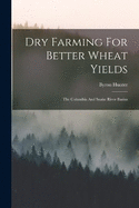 Dry Farming For Better Wheat Yields: The Columbia And Snake River Basins