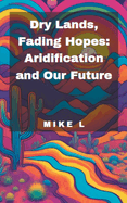 Dry Lands, Fading Hopes: Aridification and Our Future