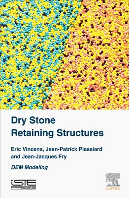 Dry Stone Retaining Structures: Dem Modeling - Vincens, Eric, and Plassiard, Jean-Patrick, and Fry, Jean-Jacques
