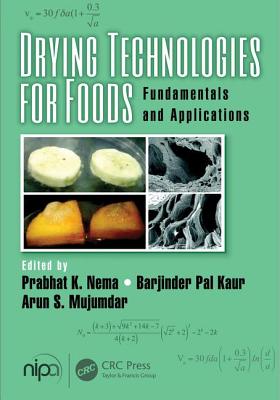 Drying Technologies for Foods: Fundamentals and Applications - Nema, Prabhat K. (Editor), and Kaur, Barjinder Pal (Editor), and Mujumdar, Arun S. (Editor)