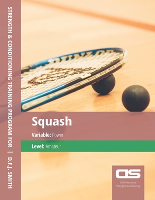 DS Performance - Strength & Conditioning Training Program for Squash, Power, Amateur - Smith, D F J