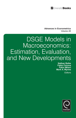 Dsge Models in Macroeconomics: Estimation, Evaluation and New Developments - Balke, Nathan (Editor), and Canova, Fabio (Editor), and Milani, Fabio (Editor)