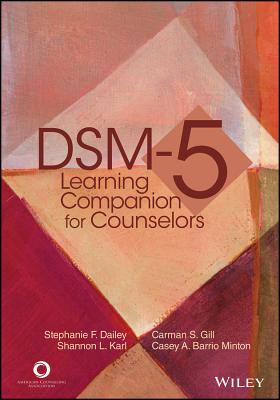 Dsm-5 Learning Companion for Counselors - Dailey, Stephanie F, and Gill, Carmen S, and Karl, Shannon L