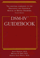 Dsm-IV (R) Guidebook - Frances, Allen, and First, Michael B, Dr., M.D., and Pincus, Harold Alan, Dr., M.D.