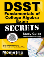 Dsst Fundamentals of College Algebra Exam Secrets Study Guide: Dsst Test Review for the Dantes Subject Standardized Tests