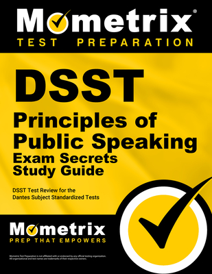 DSST Principles of Public Speaking Exam Secrets Study Guide: DSST Test Review for the Dantes Subject Standardized Tests - Mometrix College Credit Test Team (Editor)