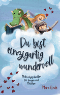 Du bist einzigartig wundervoll - Mutmachgeschichten f?r M?dchen und Jungen. 2. Auflage: Mutmachgeschichten f?r Jungen und M?dchen.: Inspirierendes Kinderbuch ab 6 Jahre ?ber Gef?hle, Selbstvertrauen und Mut.
