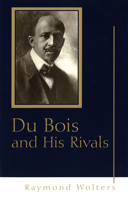 Du Bois and His Rivals - Wolters, Raymond