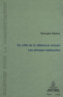 Du C?t? de la R?f?rence Verbale: Les Phrases Habituelles - Mi?ville, Denis (Editor), and Kleiber, Georges