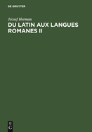 Du latin aux langues romanes II: Nouvelles tudes de linguistique historique