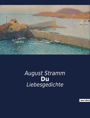 Du: Liebesgedichte - Stramm, August